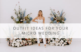 Outfit Ideas for your Micro Wedding