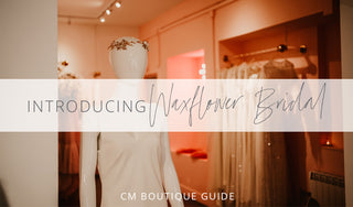 Introducing Waxflower Bridal - CM Boutique Guide